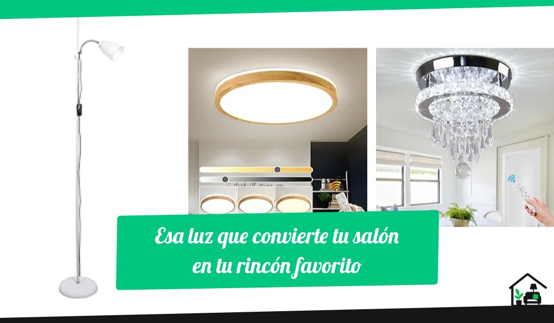 Esa luz que convierte tu salón en tu rincón favorito