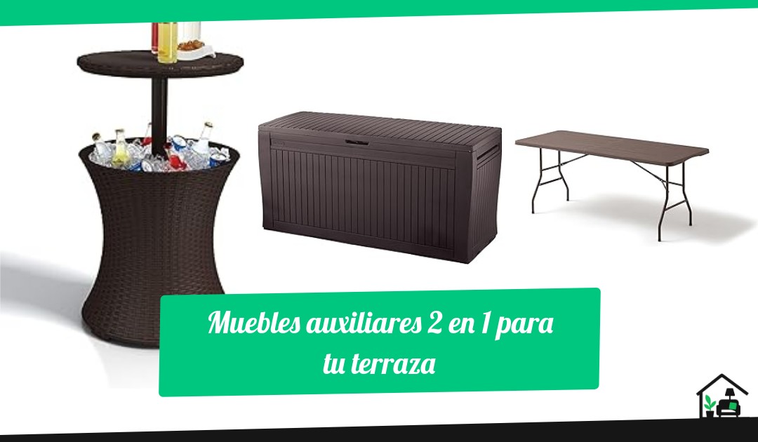 Muebles auxiliares 2 en 1 para tu terraza
